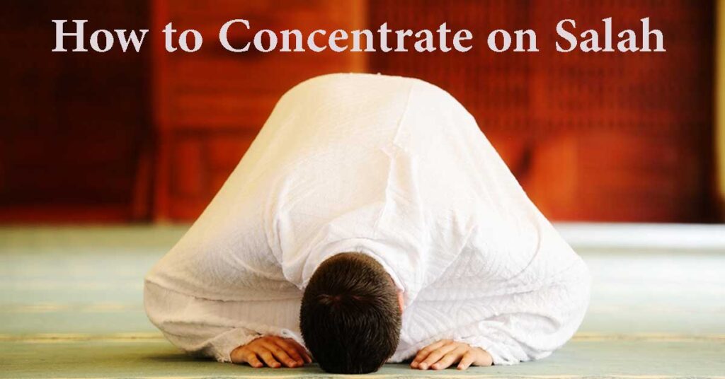 How to Concentrate on Salah